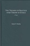 Cover of The Triumph of Practice over Theory in Ethics