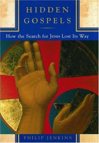 Cover of Hidden Gospels: How the Search for Jesus Lost Its Way