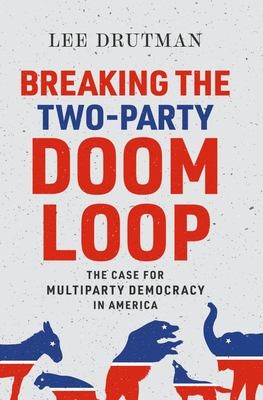 Cover of Breaking the Two-Party Doom Loop