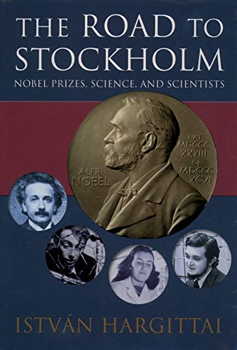 Cover of The Road to Stockholm: Nobel Prizes, Science, and Scientists
