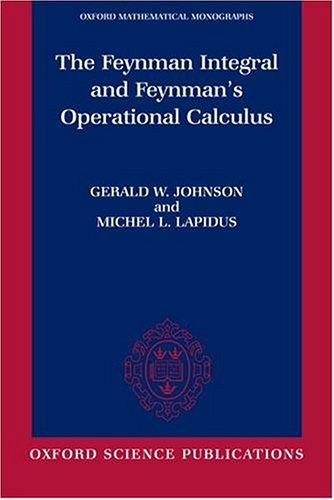 Cover of The Feynman Integral and Feynman's Operational Calculus (Oxford Mathematical Monographs)