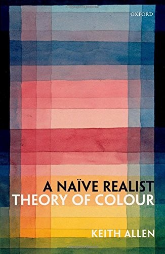 Cover of A Naive Realist Theory of Colour