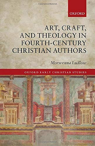 Cover of Art, Craft, and Theology in Fourth-Century Christian Authors