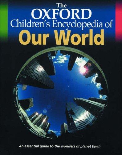 Cover of The Oxford Children's Encyclopedia of Our World (Encyclopedia)