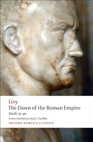 Cover of The History of Rome, Books 31-40: The Dawn of the Roman Empire