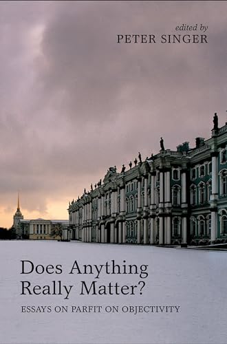 Cover of Does Anything Really Matter?: Essays on Parfit on Objectivity