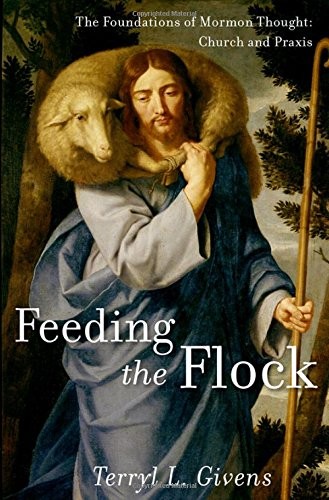 Cover of Feeding the Flock : The Foundations of Mormon Thought
