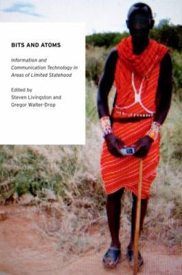 Cover of Bits And Atoms Information And Communication Technology In Areas Of Limited Statehood