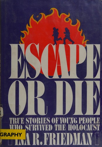 Cover of Escape or Die : True Stories of Young People Who Survived the Holocaust