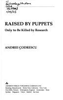 Cover of Raised by puppets, only to be killed by research