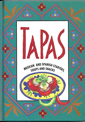 Cover of Tapas: Mexican and Spanish Starters, Soups and Snacks