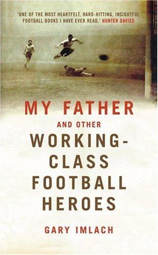 Cover of My Father and Other Working-Class Heroes