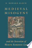 Cover of Medieval Misogyny and the Invention of Western Romantic Love
