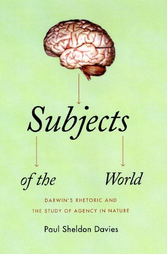 Cover of Subjects of the World: Darwin's Rhetoric and the Study of Agency in Nature
