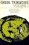 Cover of Greek Tragedies, Volume 1: Aeschylus: Agamemnon, Prometheus Bound; Sophocles: Oedipus the King, Antigone; Euripides: Hippolytus