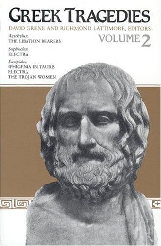 Cover of Greek Tragedies, Volume 2: Aeschylus: The Libation Bearers; Sophocles: Electra; Euripides: Iphigenia among the Taurians, Electra, The Trojan Women