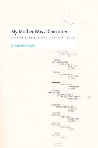 Cover of My Mother Was a Computer: Digital Subjects and Literary Texts