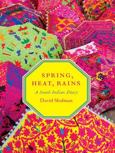 Cover of Spring, Heat, Rains: A South Indian Diary