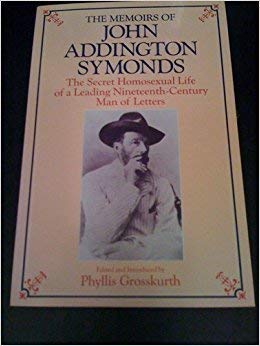 Cover of The Memoirs of John Addington Symonds: Secret Homosexual Life of a Leading 19th Century Man Of...