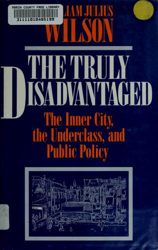 Cover of The Truly Disadvantaged: The Inner City, the Underclass, and Public Policy