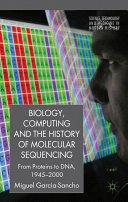 Cover of Biology, Computing, and the History of Molecular Sequencing