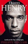 Cover of Thierry Henry - Lonely at the Top: A Biography