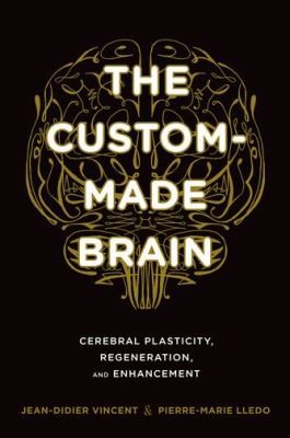 Cover of The Custommade Brain Cerebral Plasticity Regeneration And Enhancement