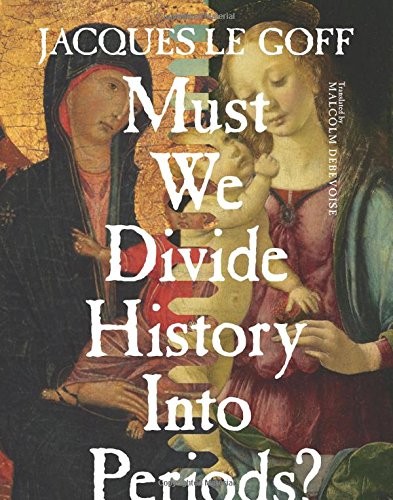 Cover of Must We Divide History Into Periods?