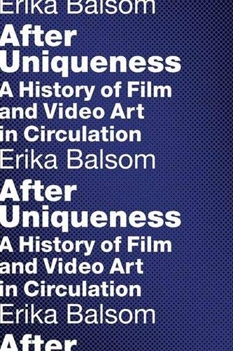 Cover of After Uniqueness: A History of Film and Video Art in Circulation