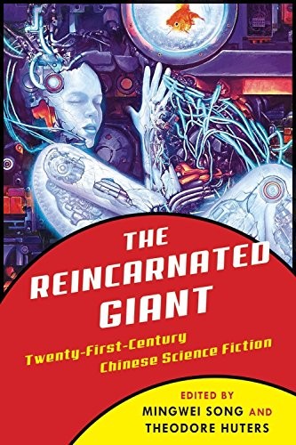 Cover of The Reincarnated Giant: An Anthology of Twenty-First-Century Chinese Science Fiction (Weatherhead Books on Asia)