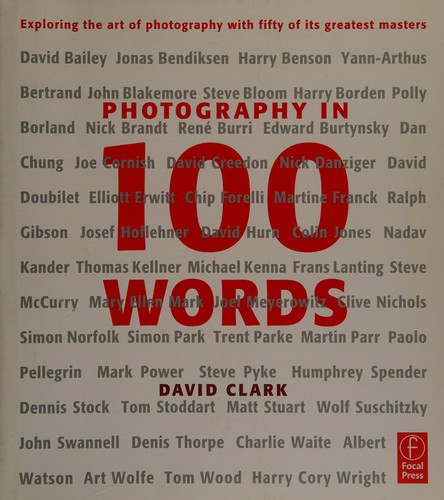 Cover of Photography in 100 Words: Exploring the Art of Photography with Fifty of its Greatest Masters