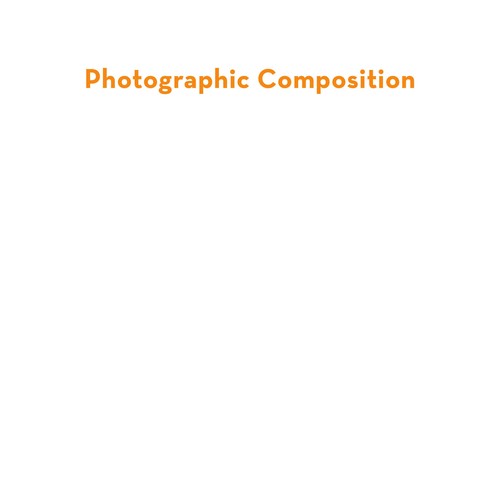 Cover of Photographic Composition: A Visual Guide