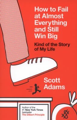 Cover of How To Fail At Almost Everything And Still Win Big Kind Of The Story Of My Life