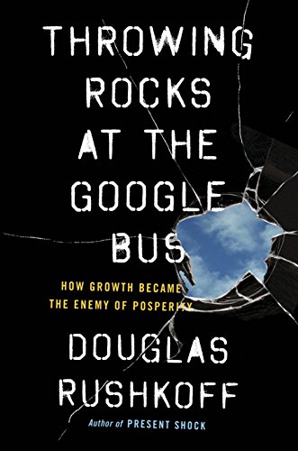 Cover of Throwing Rocks at the Google Bus: How Growth Became the Enemy of Prosperity