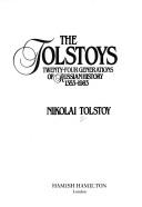 Cover of The Tolstoys, twenty-four generations of Russian history, 1353-1983
