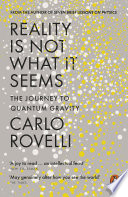 Cover of Reality Is Not What It Seems: The Journey to Quantum Gravity