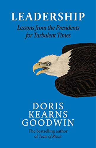 Cover of Leadership: Lessons from the Presidents Abraham Lincoln, Theodore Roosevelt, Franklin D. Roosevelt and Lyndon B. Johnson for Turbulent Times