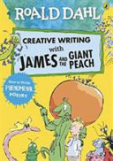 Cover of Roald Dahl Creative Writing with James and the Giant Peach: How to Write Phenomenal Poetry
