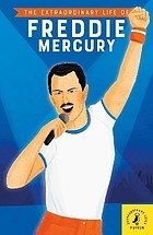Cover of The Extraordinary Life of Freddie Mercury