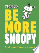 Cover of Peanuts Be More Snoopy