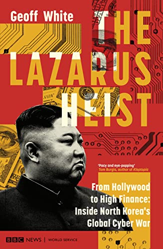 Cover of The Lazarus Heist: From Hollywood to High Finance: Inside North Korea's Global Cyber War