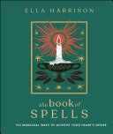 Cover of The Book of Spells: 150 Magickal Ways to Achieve Your Heart's Desire