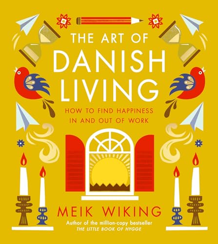 Cover of The Art of Danish Living: How to Find Happiness In and Out of Work
