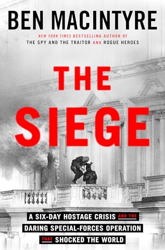 Cover of The Siege: A Six-Day Hostage Crisis and the Daring Special-Forces Operation That Shocked the World