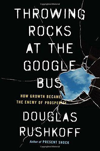 Cover of Throwing Rocks at the Google Bus: How Growth Became the Enemy of Prosperity