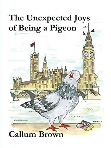 Cover of The Unexpected Joys of Being a Pigeon