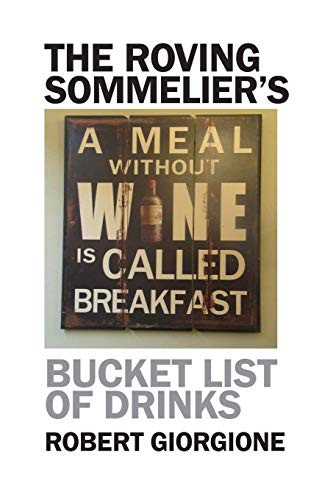 Cover of The Roving Sommelier's Bucket List of Drinks
