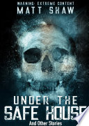 Cover of Under The Safe House And Other Stories