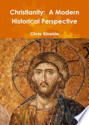 Cover of Christianity: A Modern Historical Perspective