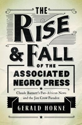 Cover of The rise and fall of the Associated Negro Press
